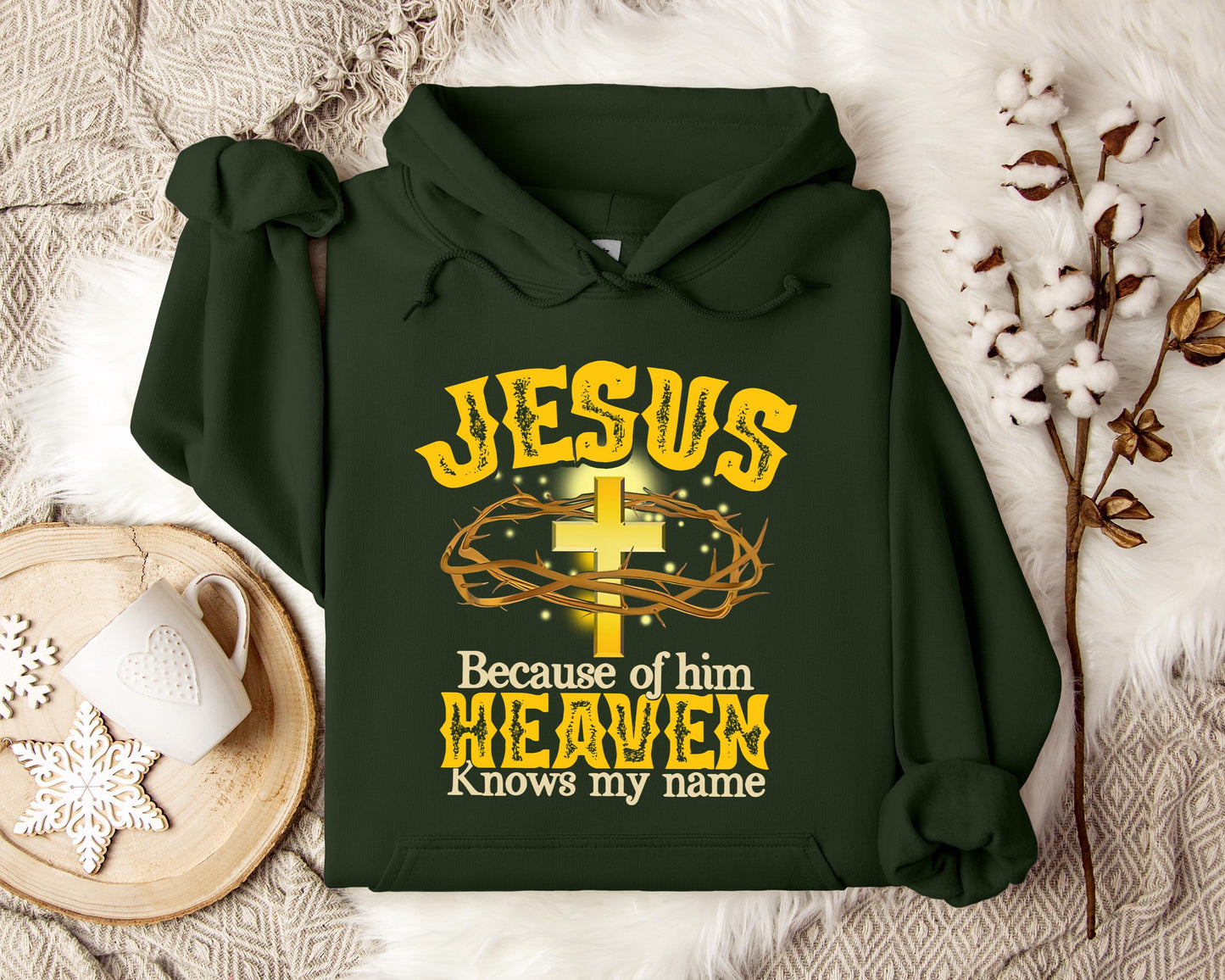 Jesus Because Of Him Heaven Knows My Name Hoodie