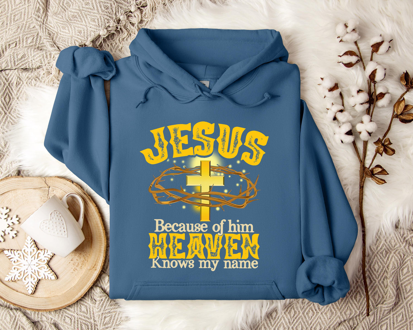 Jesus Because Of Him Heaven Knows My Name Hoodie