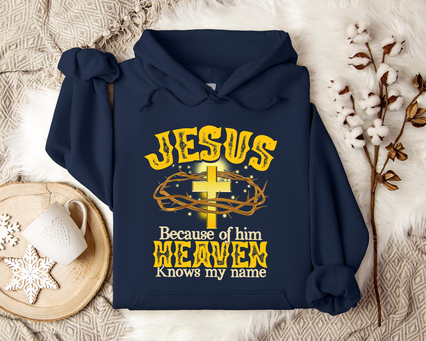 Jesus Because Of Him Heaven Knows My Name Hoodie
