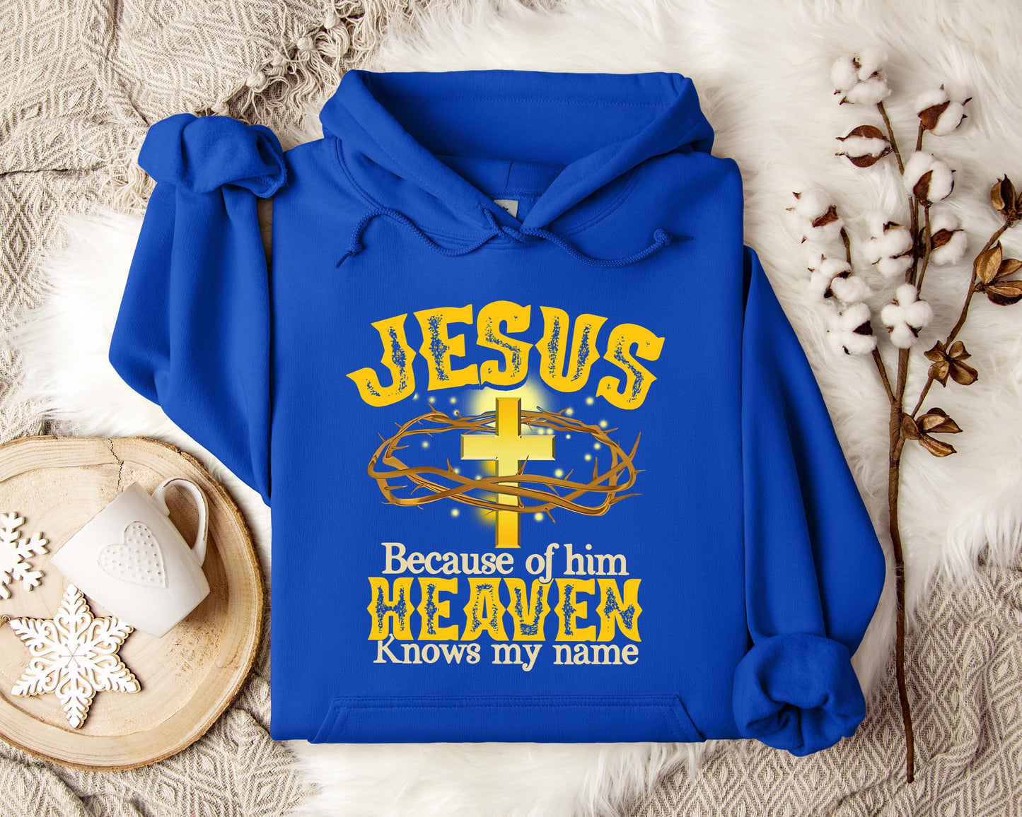 Jesus Because Of Him Heaven Knows My Name Hoodie