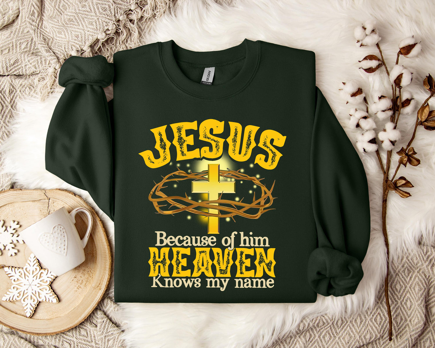 Jesus Because Of Him Heaven Knows My Name Sweatshirt