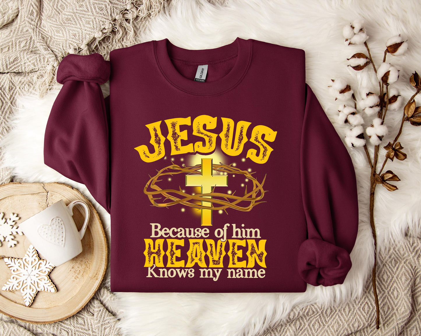 Jesus Because Of Him Heaven Knows My Name Sweatshirt