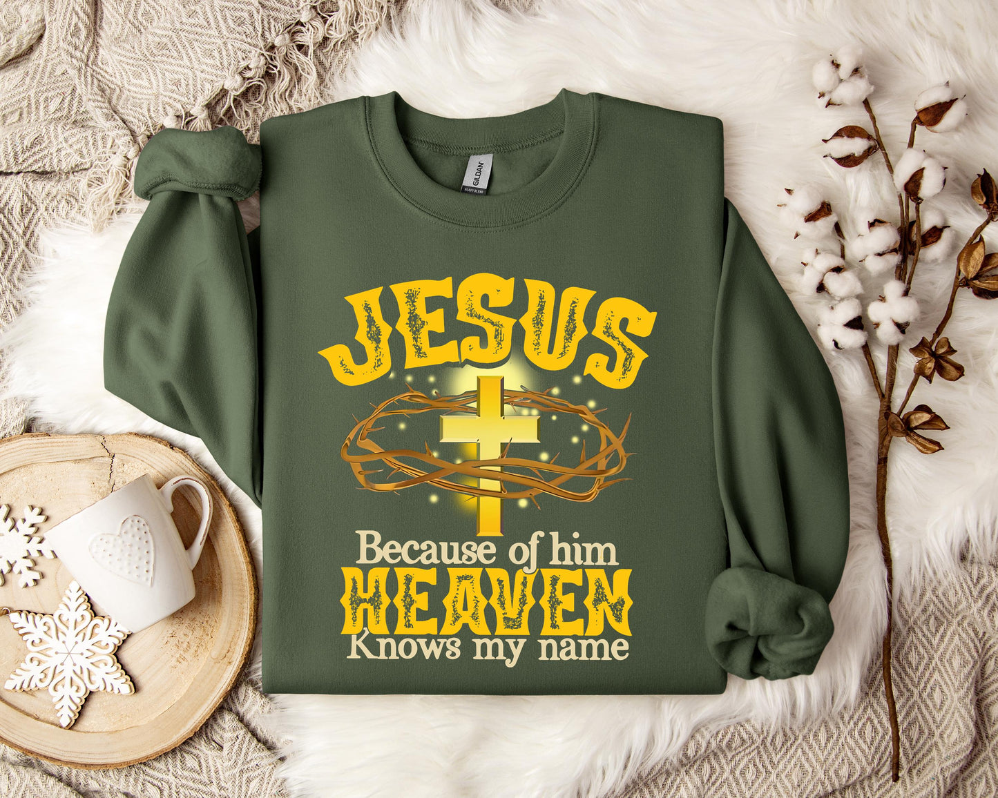 Jesus Because Of Him Heaven Knows My Name Sweatshirt