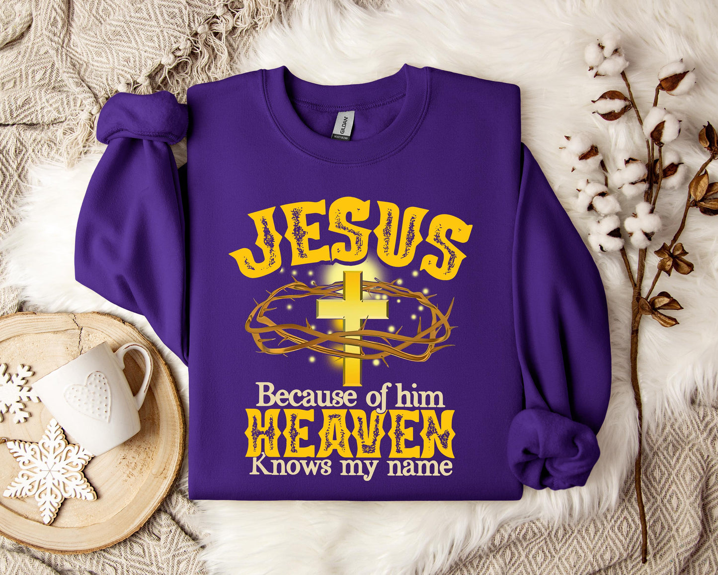 Jesus Because Of Him Heaven Knows My Name Sweatshirt