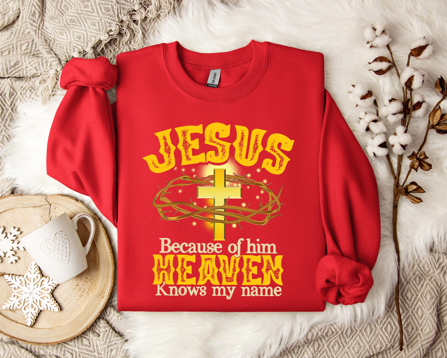 Jesus Because Of Him Heaven Knows My Name Sweatshirt