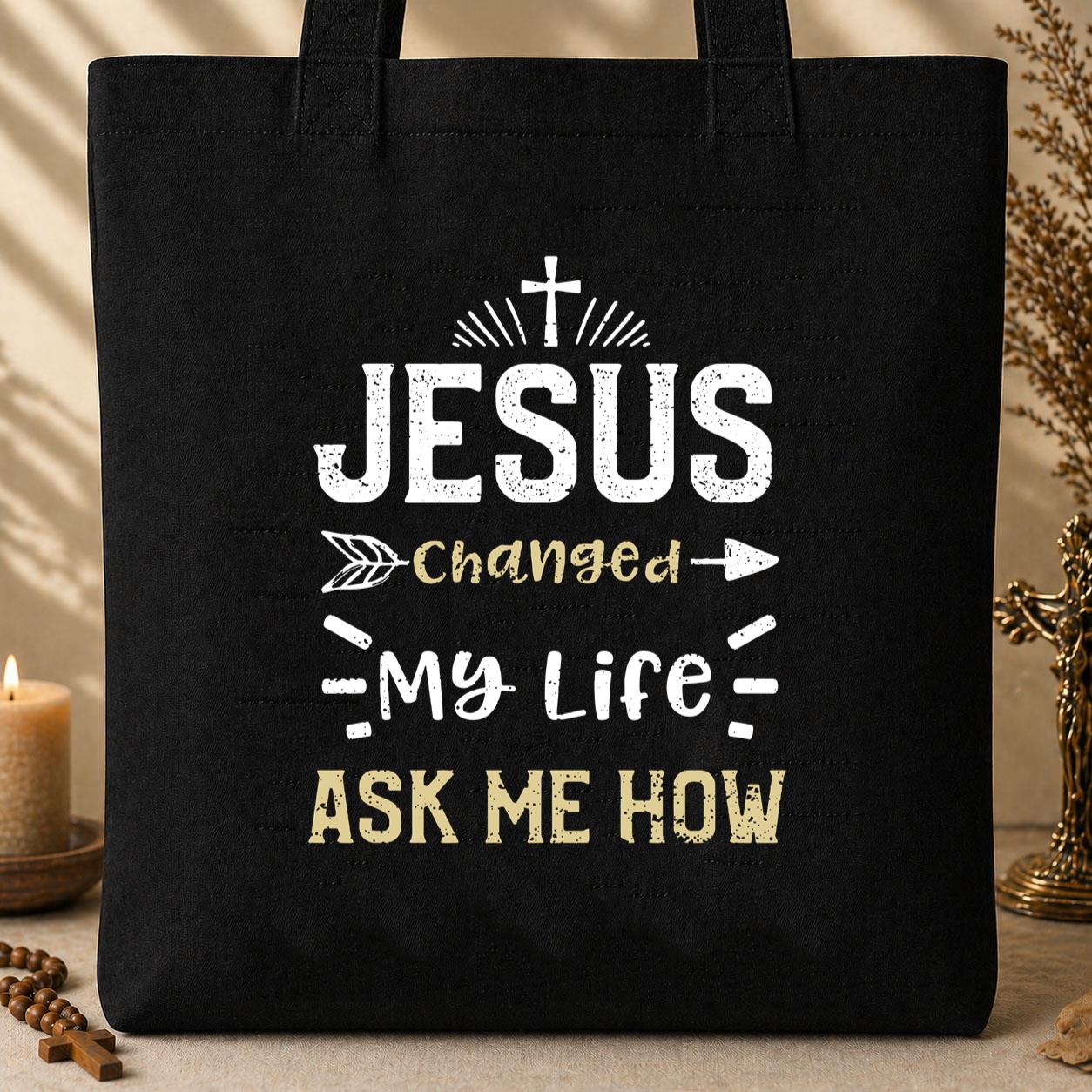 Jesus Changed My Life Ask Me How 01 Tote Bag