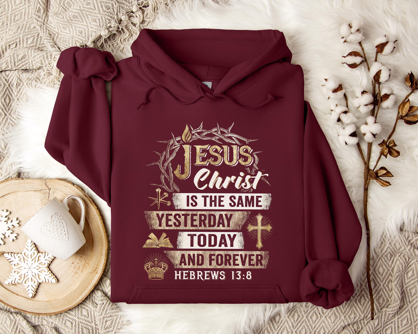 Jesus Christ Is The Same Yesterday Today And Forever Hebrews 13.8 Hoodie