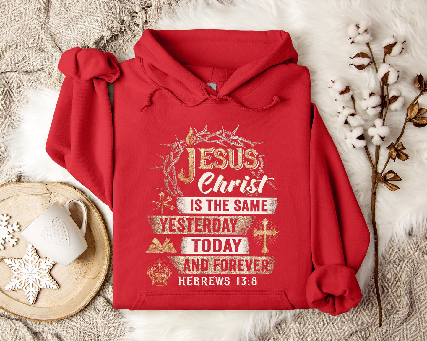 Jesus Christ Is The Same Yesterday Today And Forever Hebrews 13.8 Hoodie