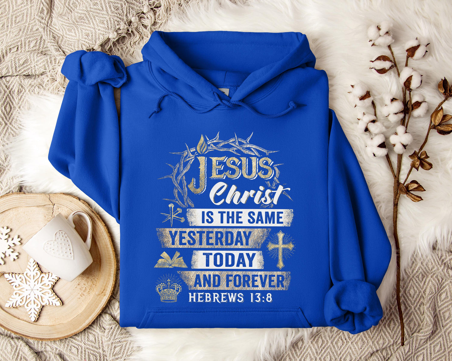 Jesus Christ Is The Same Yesterday Today And Forever Hebrews 13.8 Hoodie