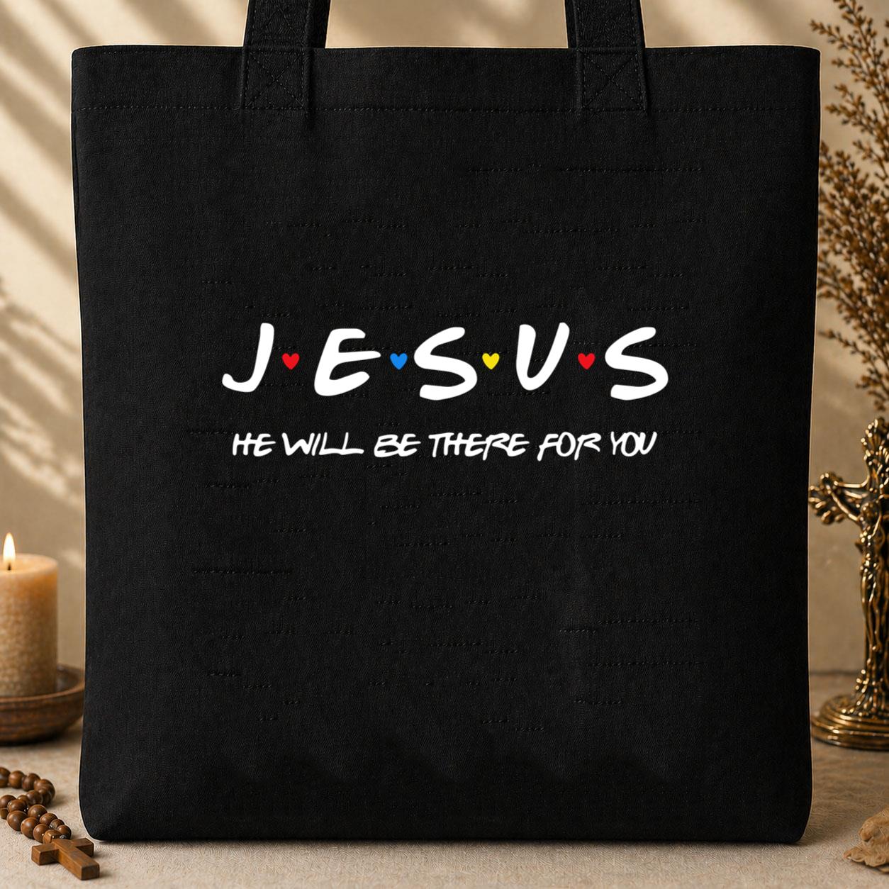 Jesus He Will Be There For You Tote Bag