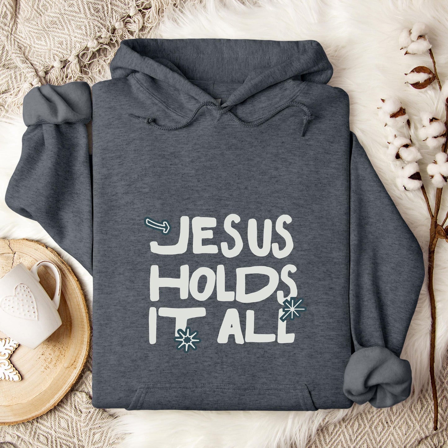 Jesus Holds It All Hoodie