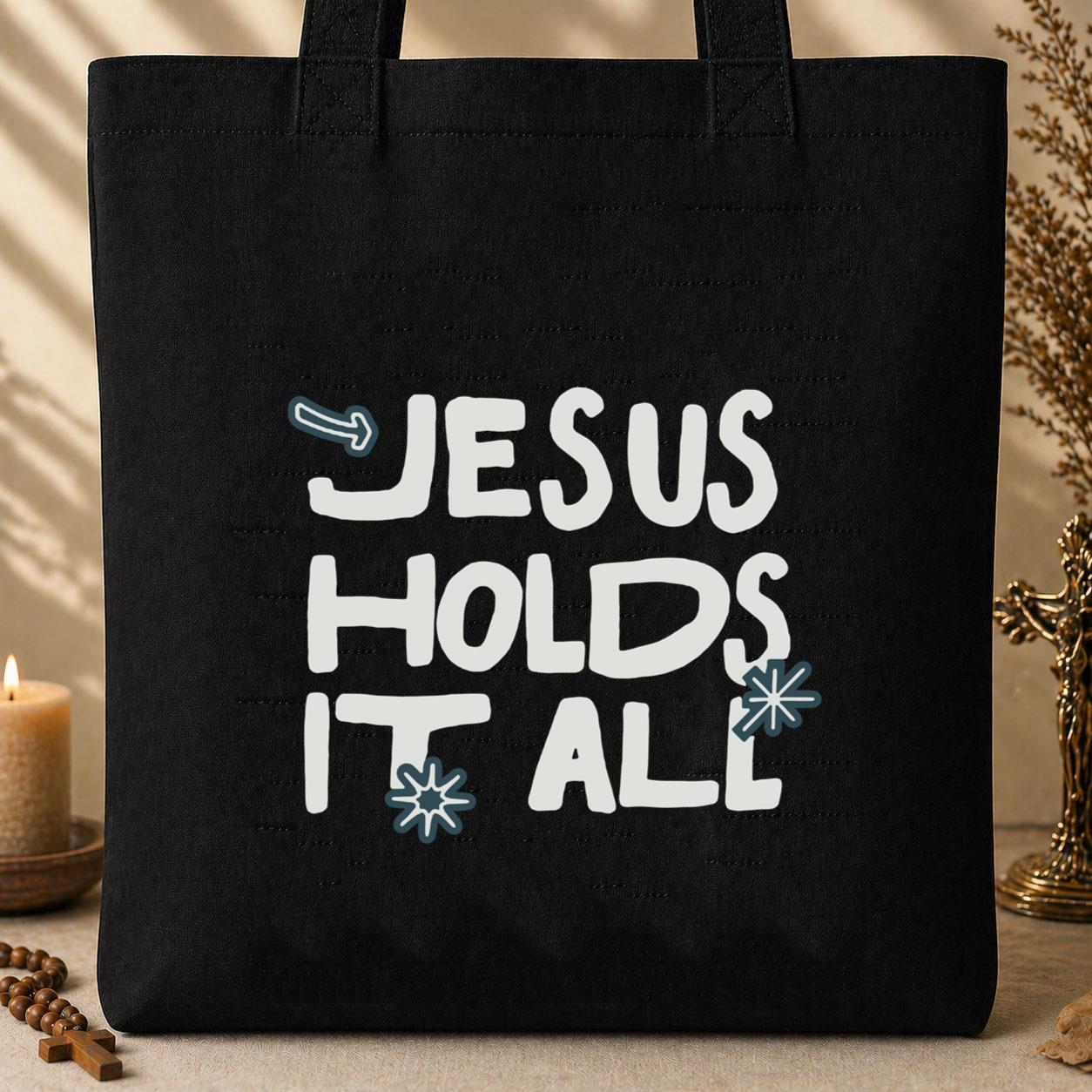 Jesus Holds It All Tote Bag