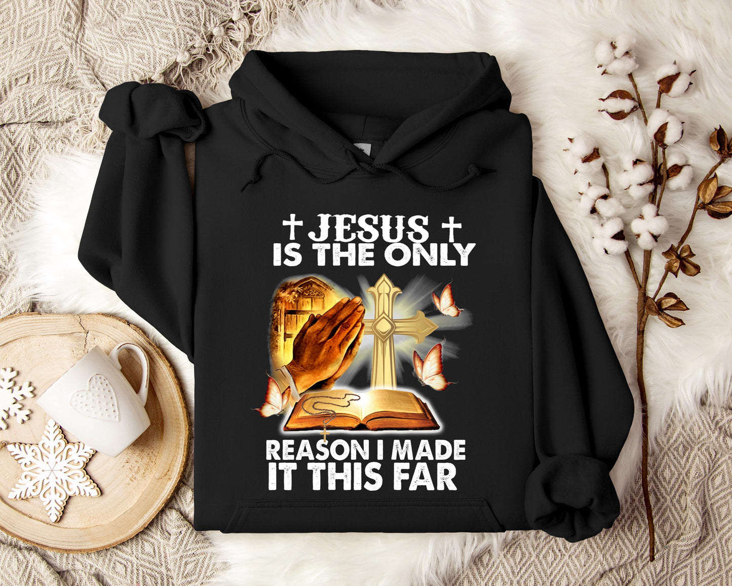 Jesus Is Only The Reason I Made It This Far Hoodie