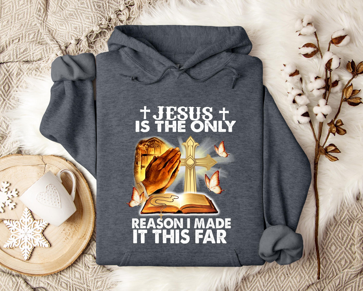 Jesus Is Only The Reason I Made It This Far Hoodie