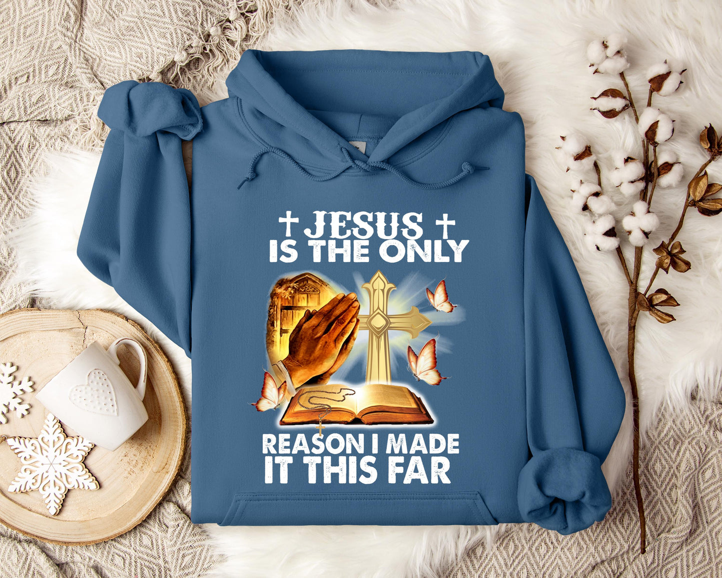 Jesus Is Only The Reason I Made It This Far Hoodie