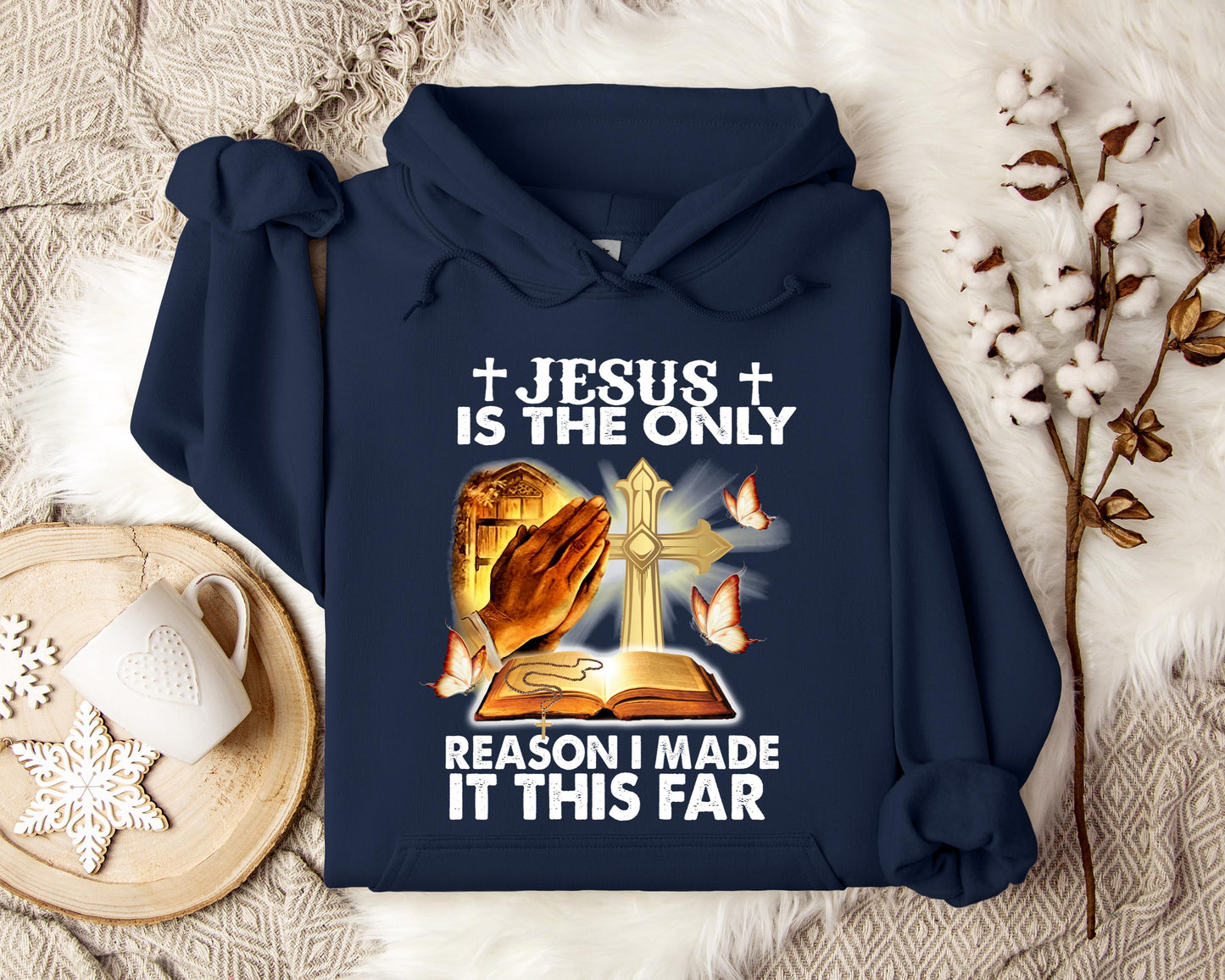 Jesus Is Only The Reason I Made It This Far Hoodie