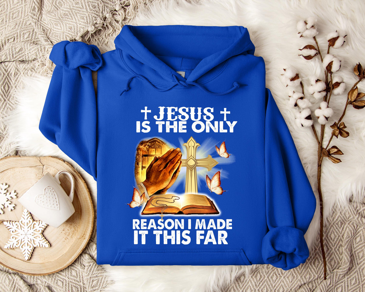 Jesus Is Only The Reason I Made It This Far Hoodie