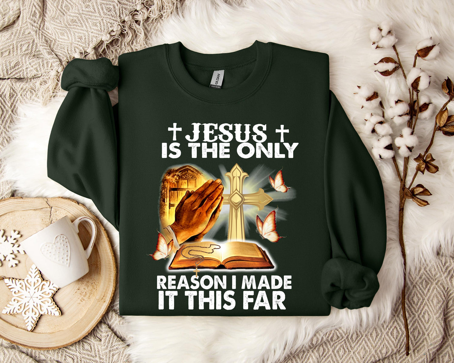 Jesus Is Only The Reason I Made It This Far Sweatshirt