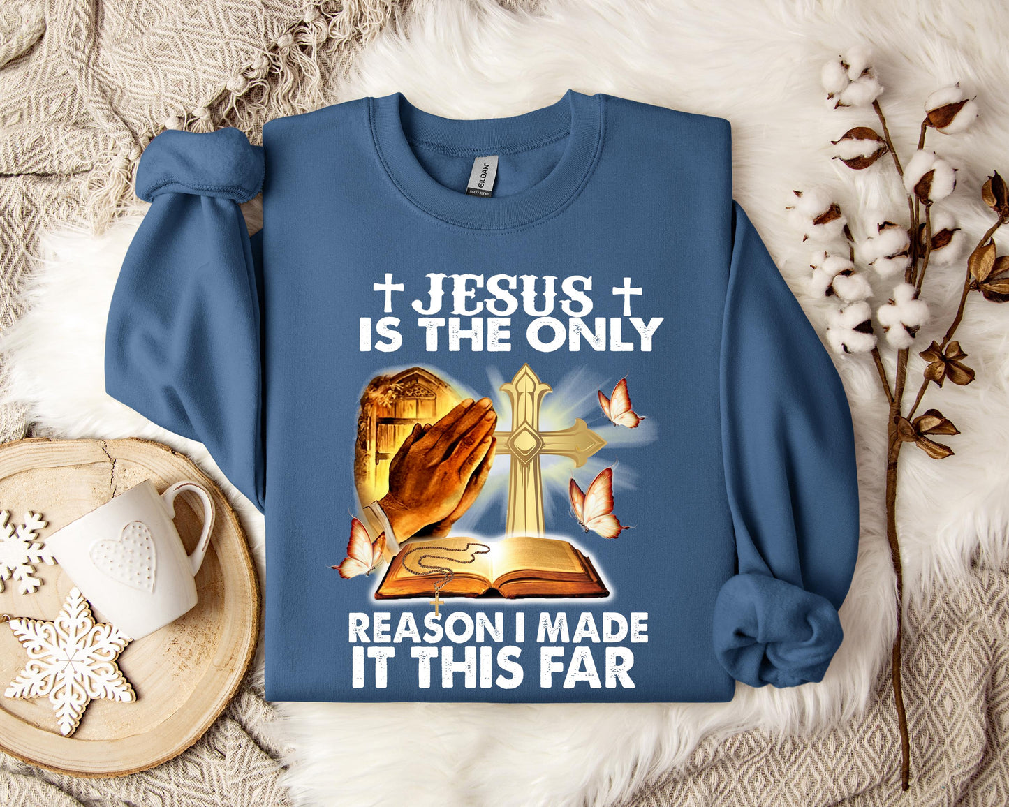 Jesus Is Only The Reason I Made It This Far Sweatshirt