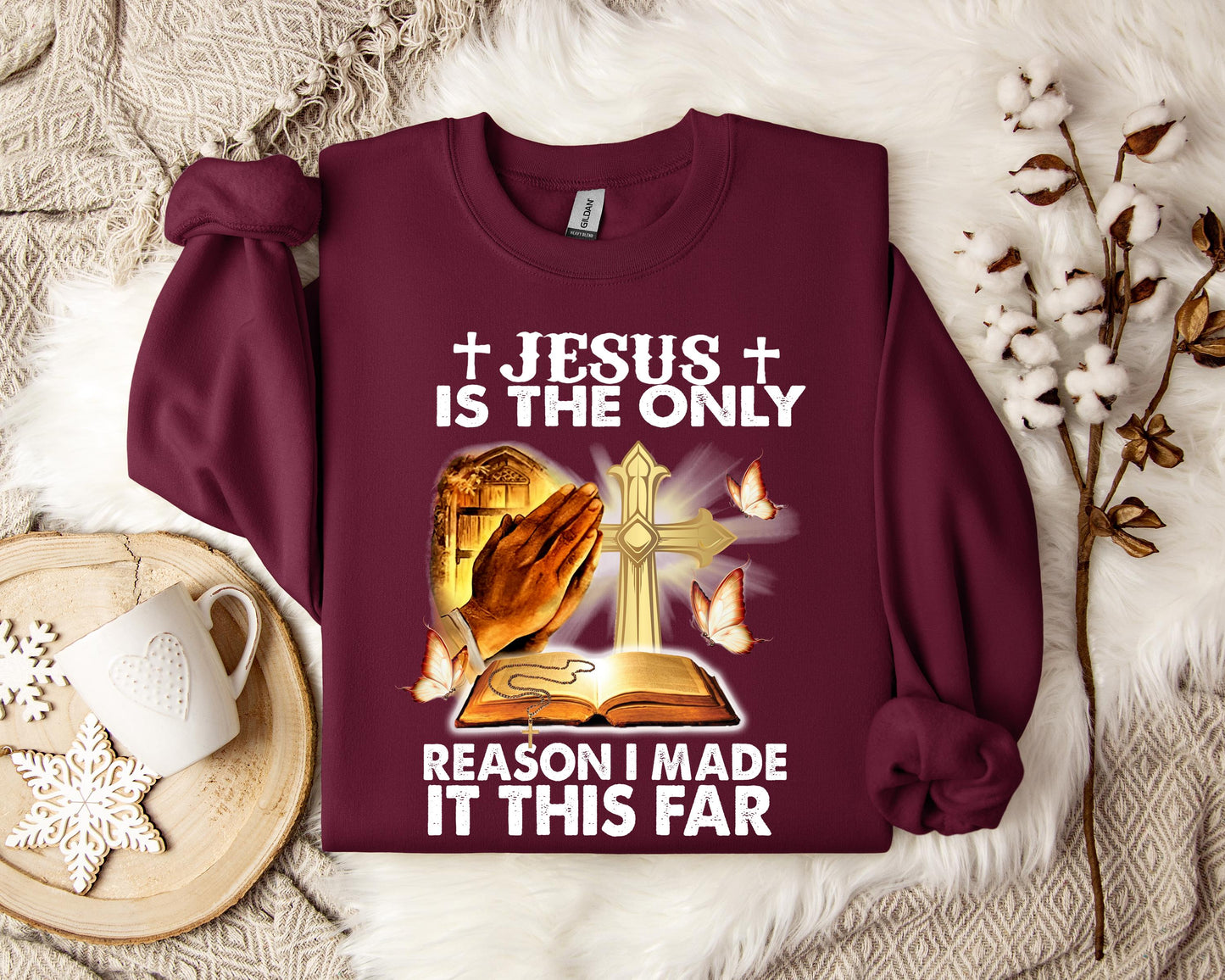 Jesus Is Only The Reason I Made It This Far Sweatshirt