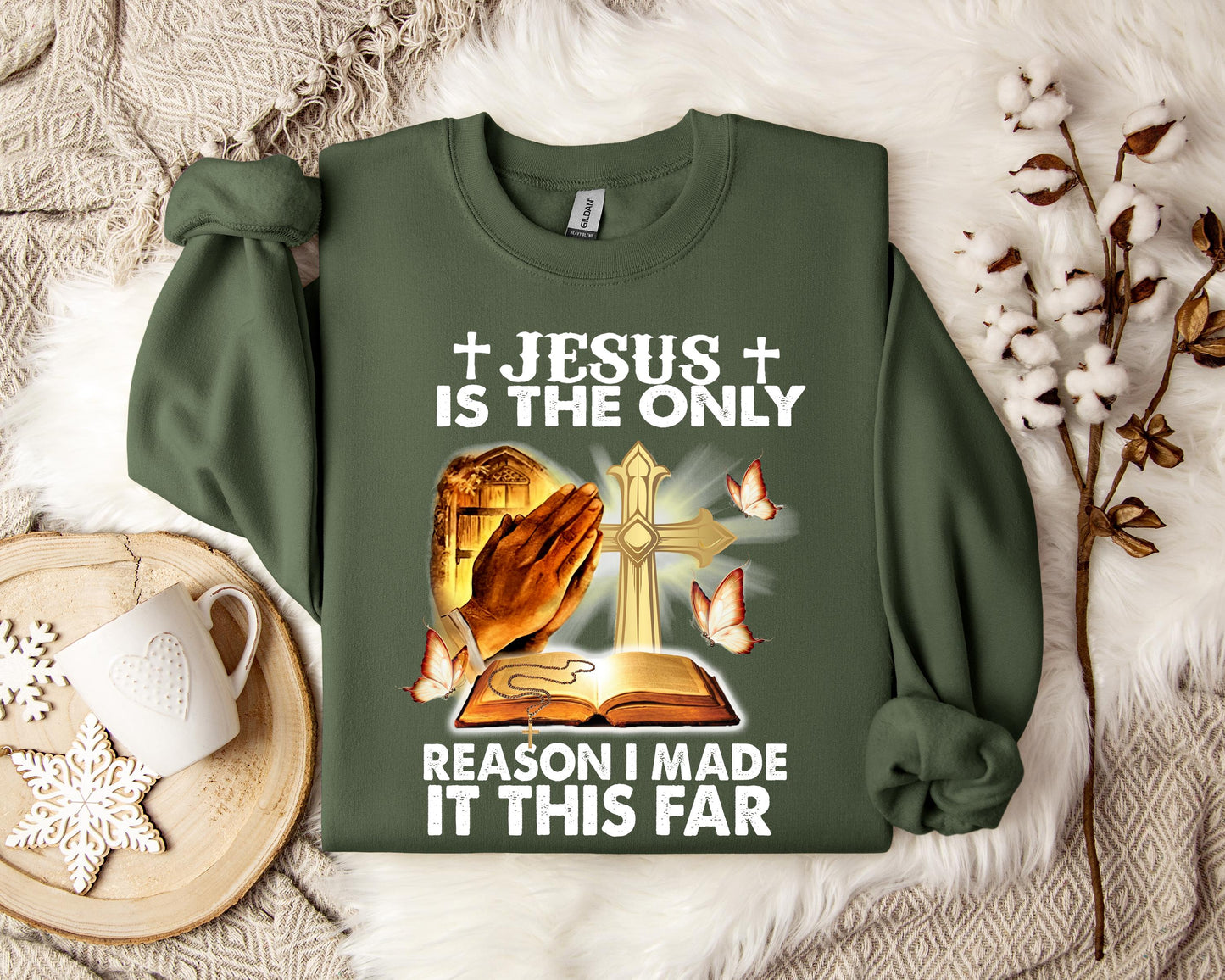 Jesus Is Only The Reason I Made It This Far Sweatshirt