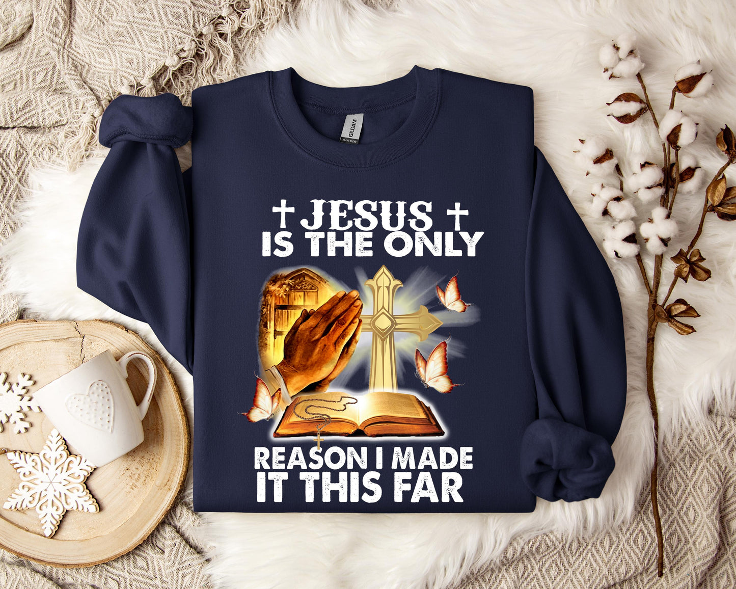 Jesus Is Only The Reason I Made It This Far Sweatshirt