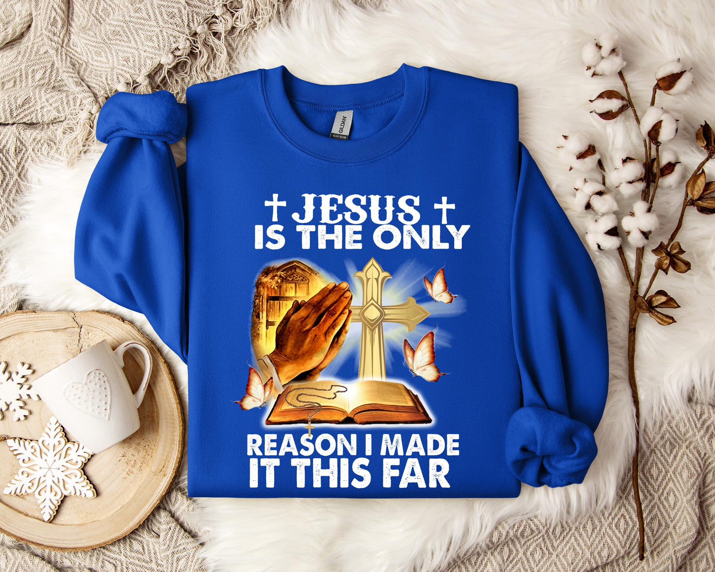 Jesus Is Only The Reason I Made It This Far Sweatshirt