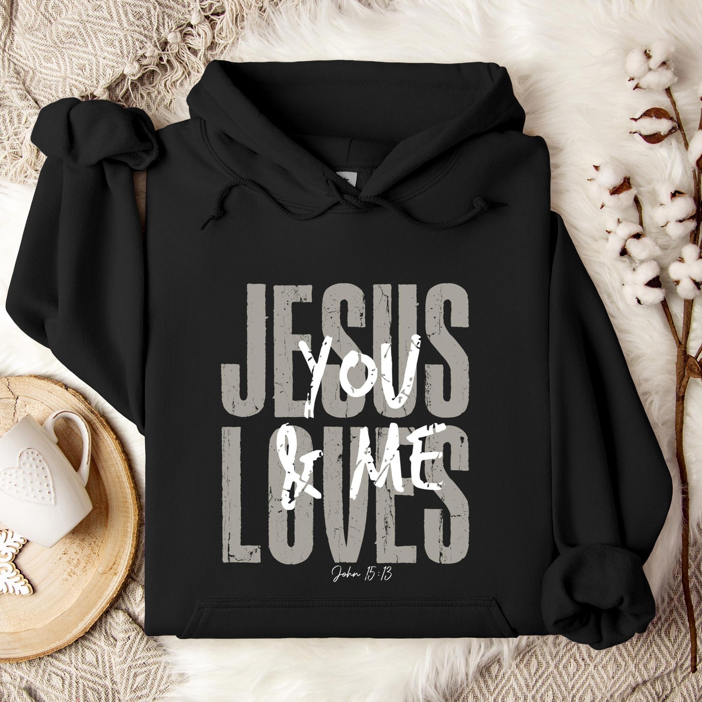 Jesus Loves You And Me John 15.13 Hoodie