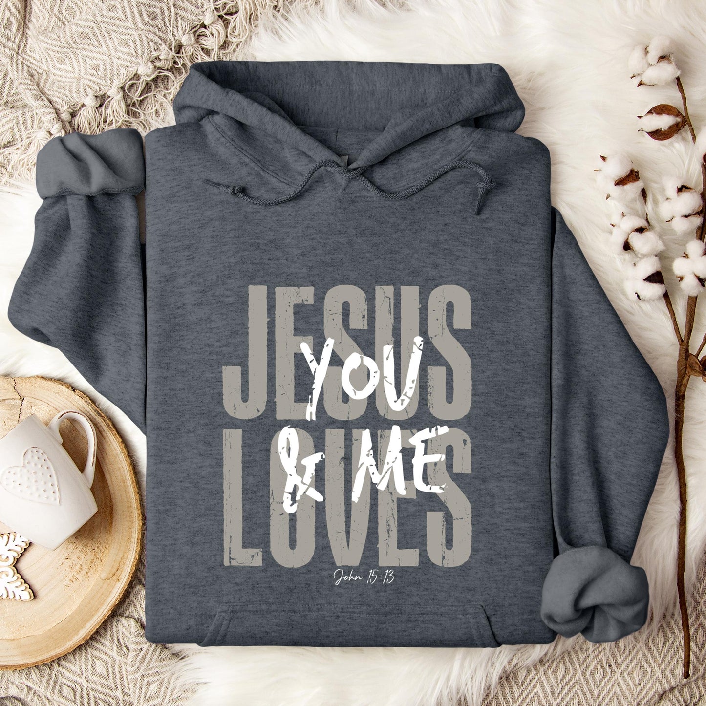 Jesus Loves You And Me John 15.13 Hoodie