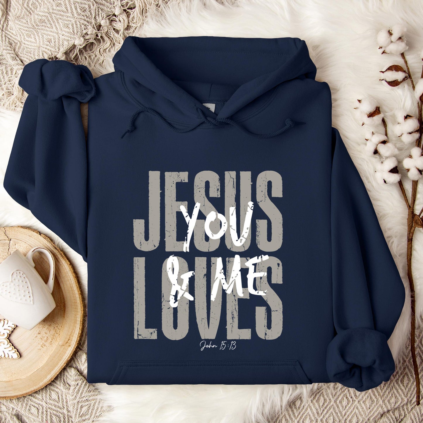 Jesus Loves You And Me John 15.13 Hoodie