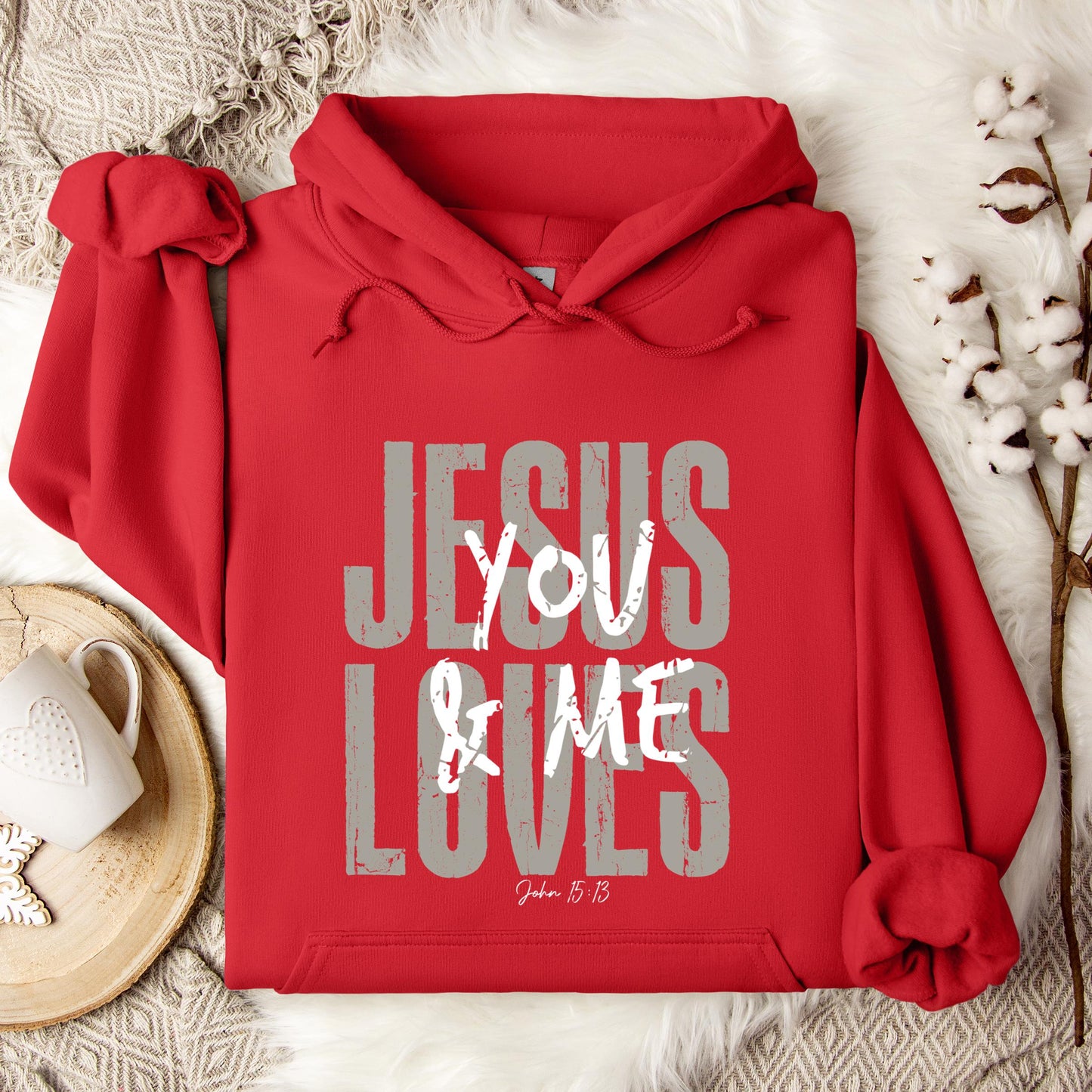 Jesus Loves You And Me John 15.13 Hoodie