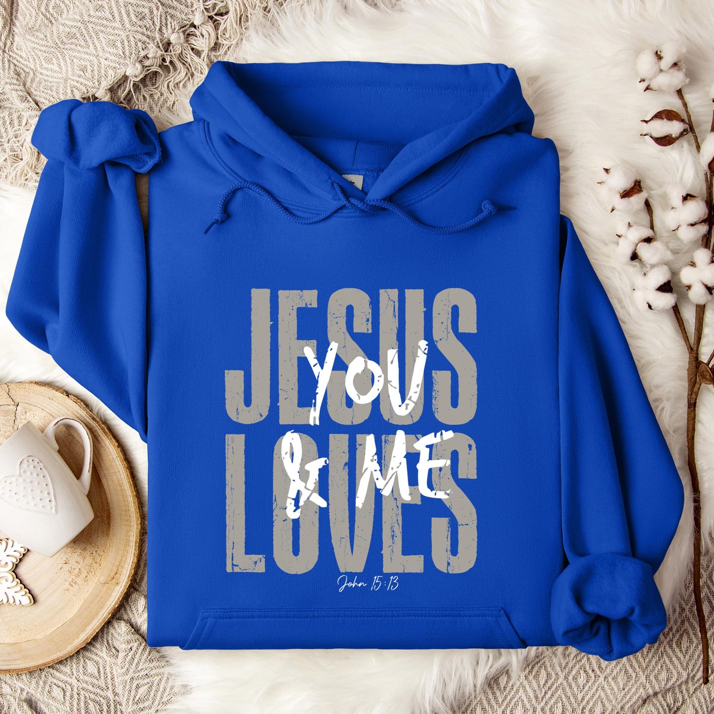 Jesus Loves You And Me John 15.13 Hoodie