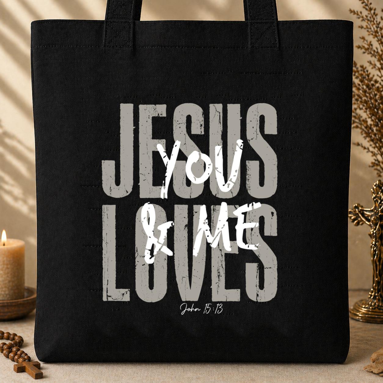 Jesus Loves You And Me John 15.13 Tote Bag