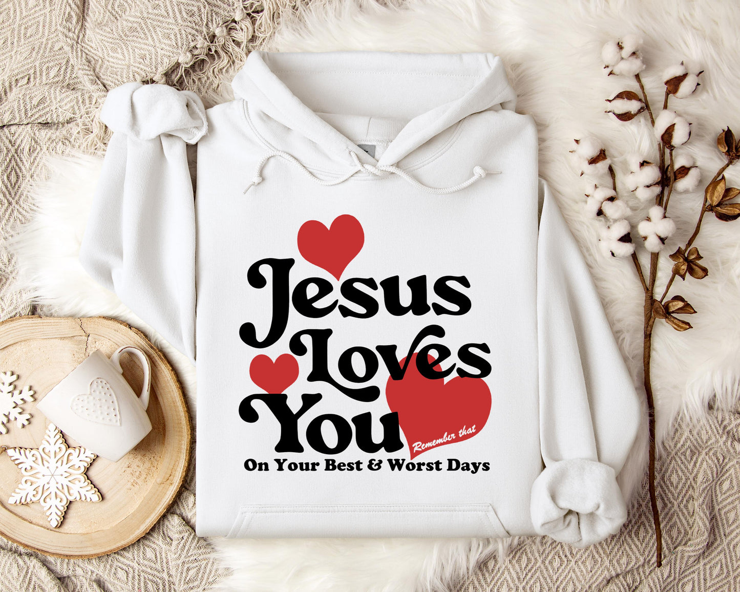 Jesus Loves You On Your Best And Worst Days