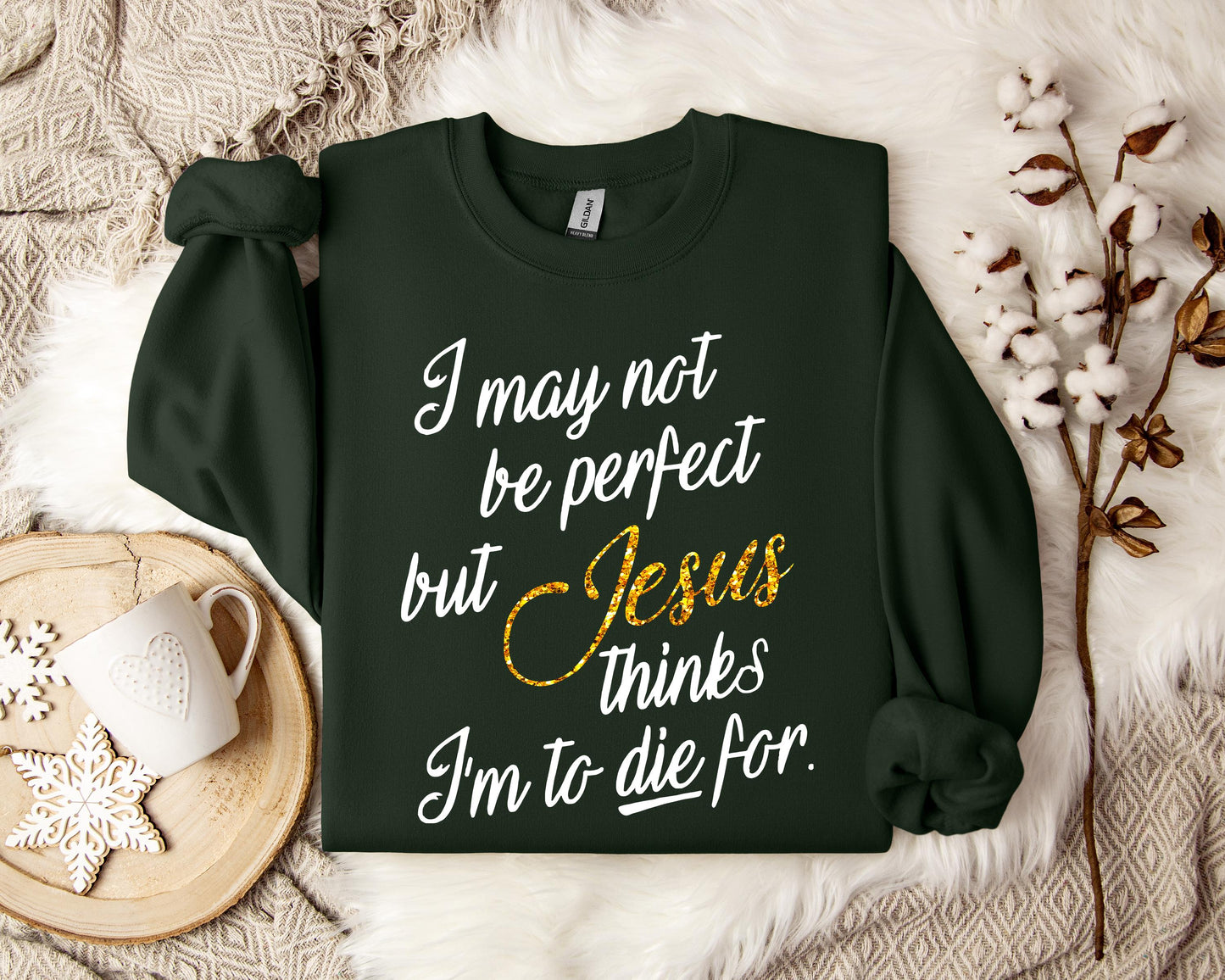 Jesus Think I'm To Die For Sweatshirt