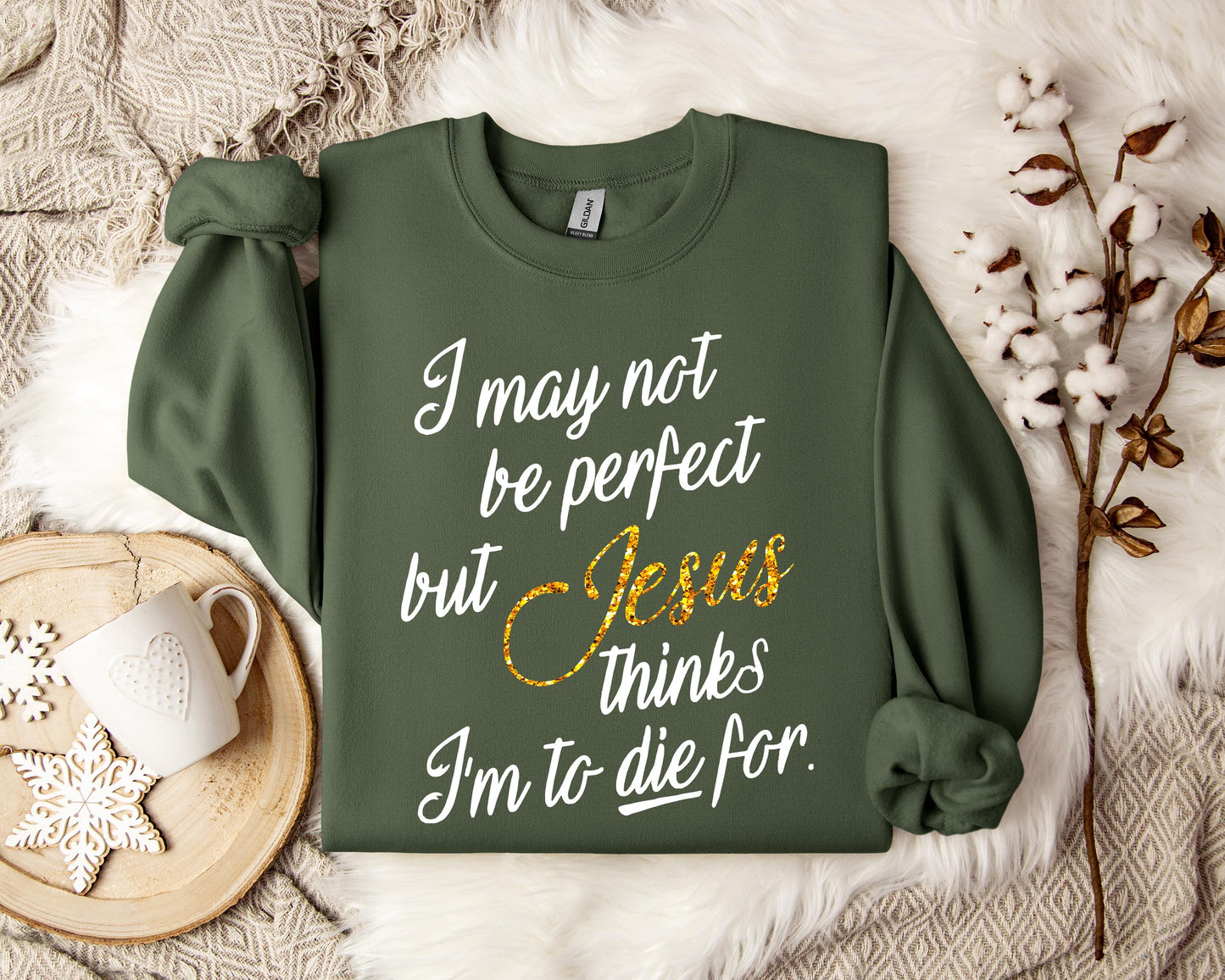Jesus Think I'm To Die For Sweatshirt