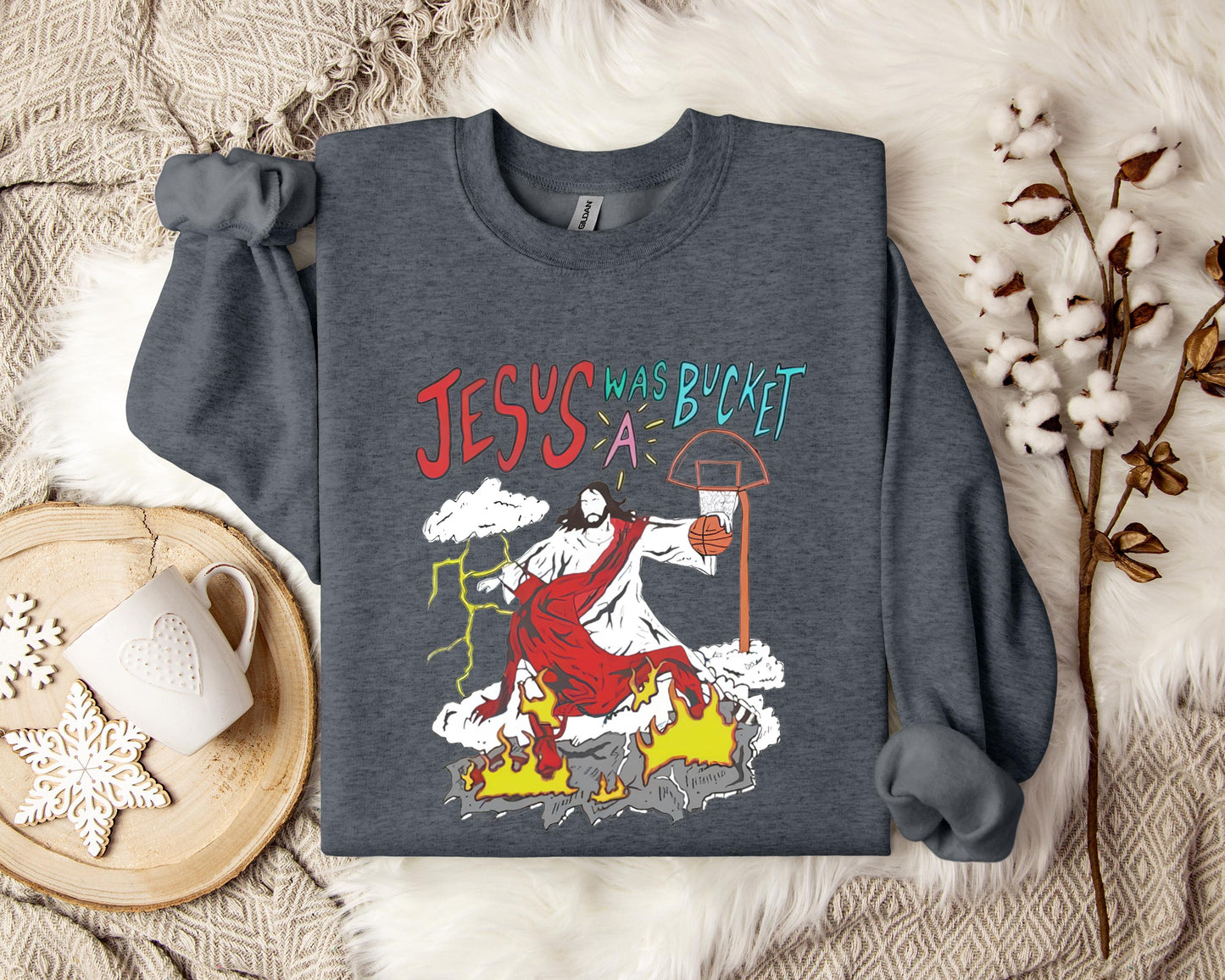 Jesus Was A Bucket Sweatshirt