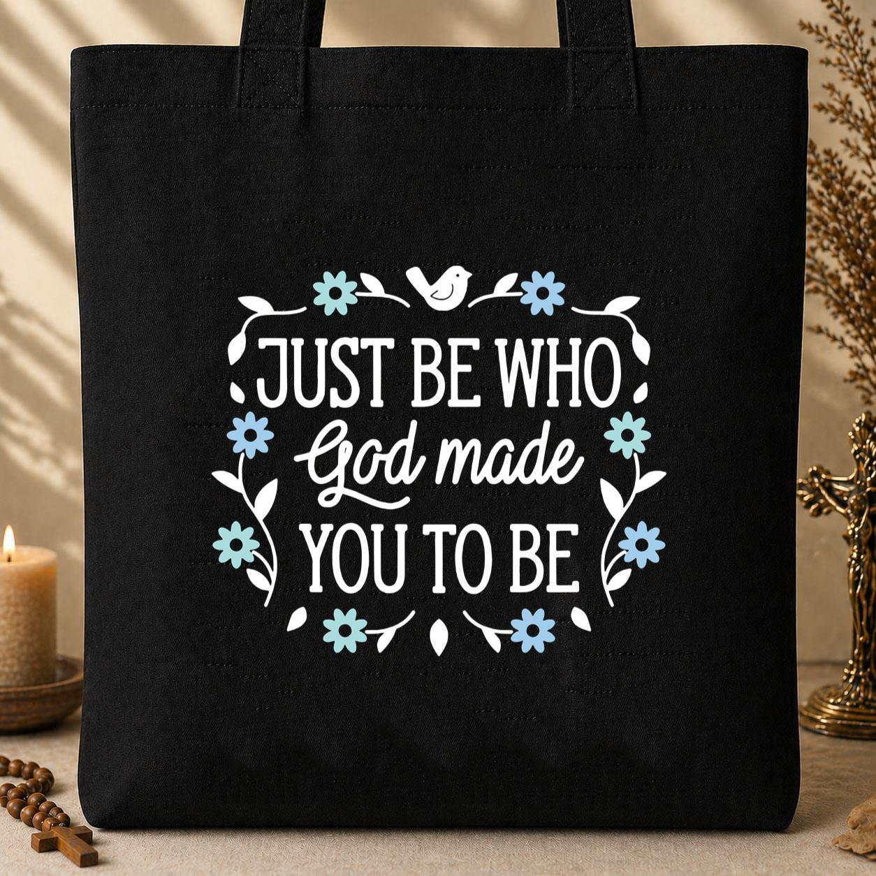 Just Be Who God Made You To Be Tote Bag