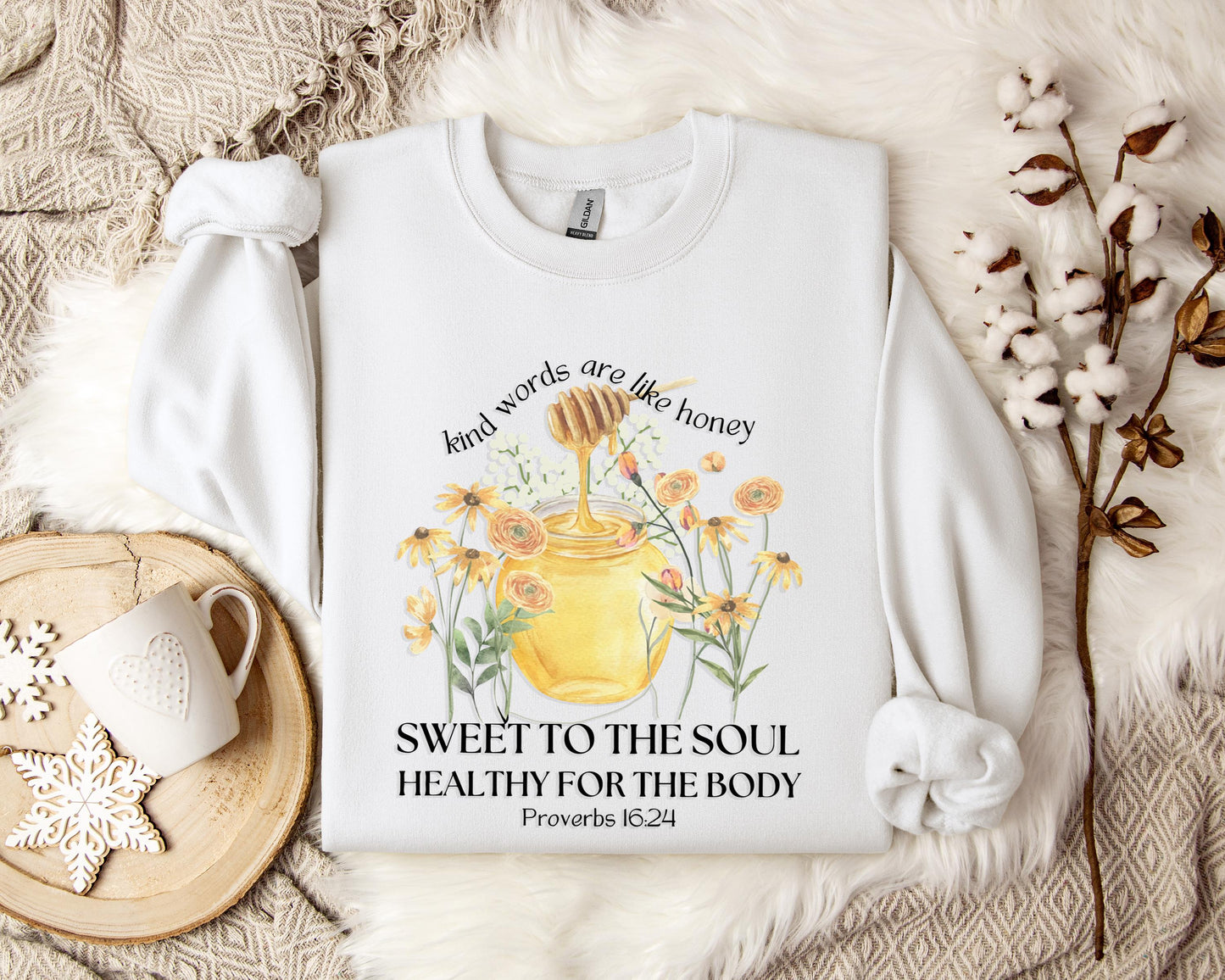 Kind Words Are Like Honey Proverbs 16.24 Sweatshirt