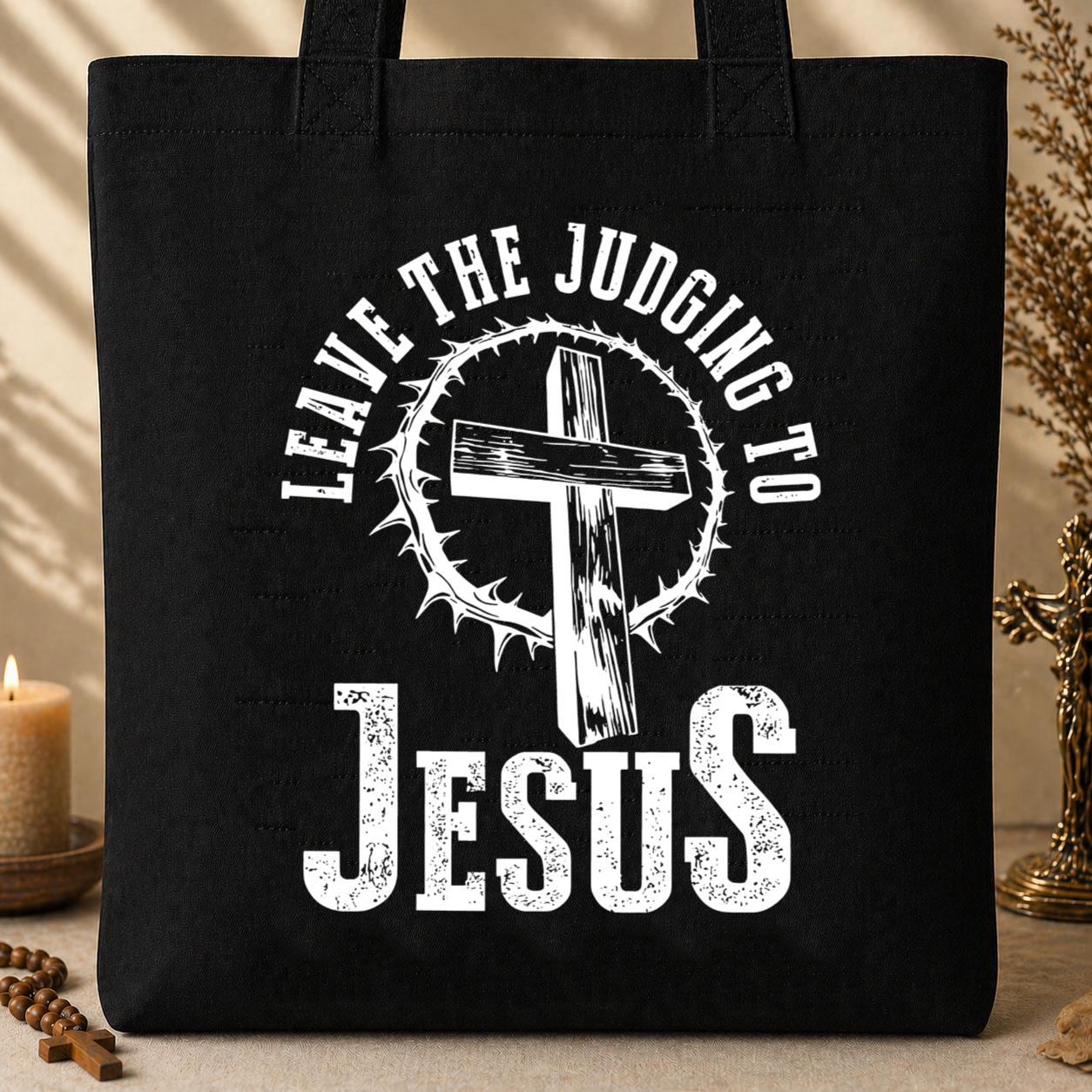 Leave The Judging To Jesus Tote Bag