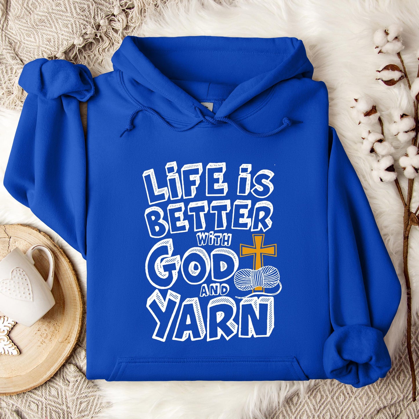Life Is Better With God And Yarn Hoodie