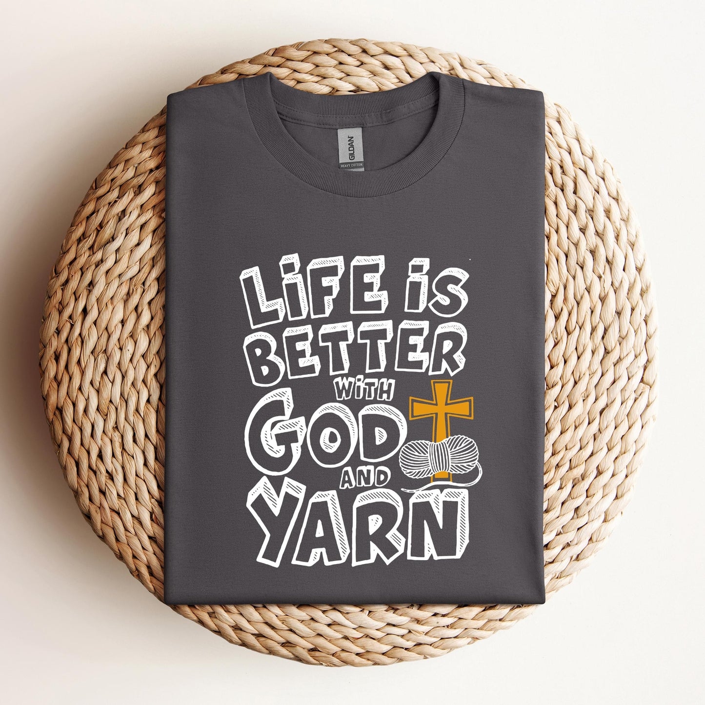 Life Is Better With God And Yarn