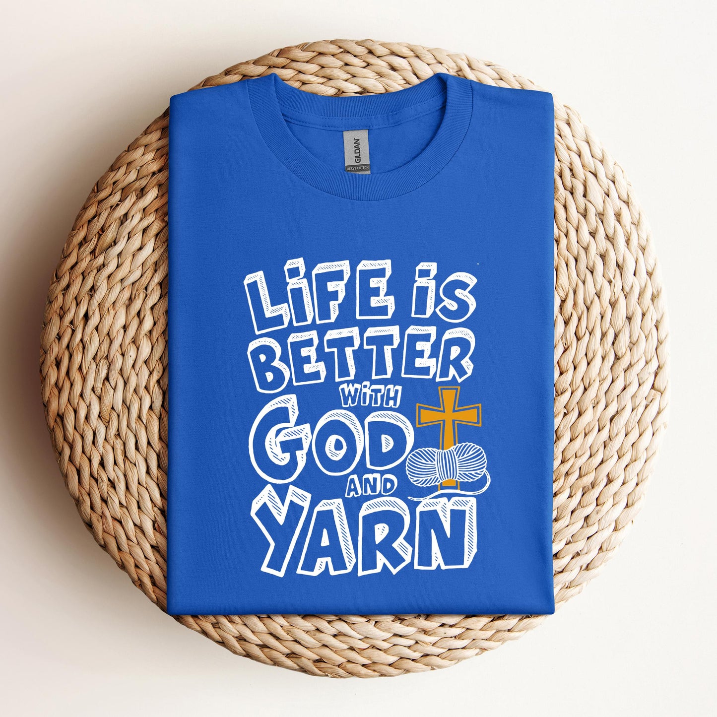 Life Is Better With God And Yarn