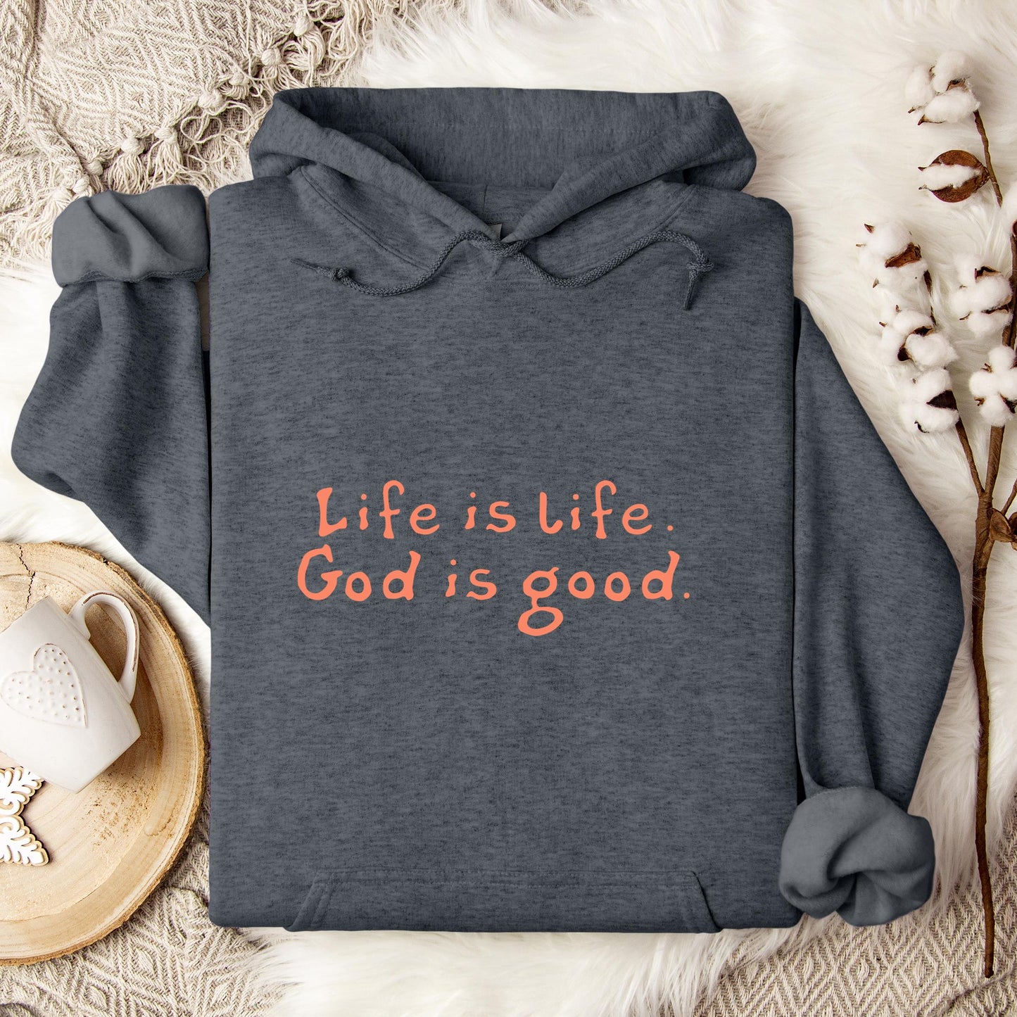 Life Is Life God Is Good Hoodie