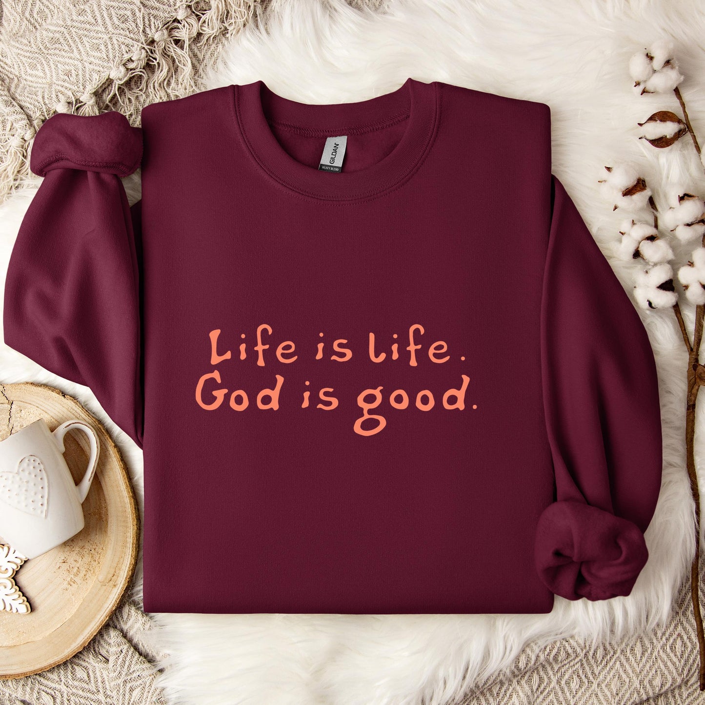 Life Is Life God Is Good Sweatshirt