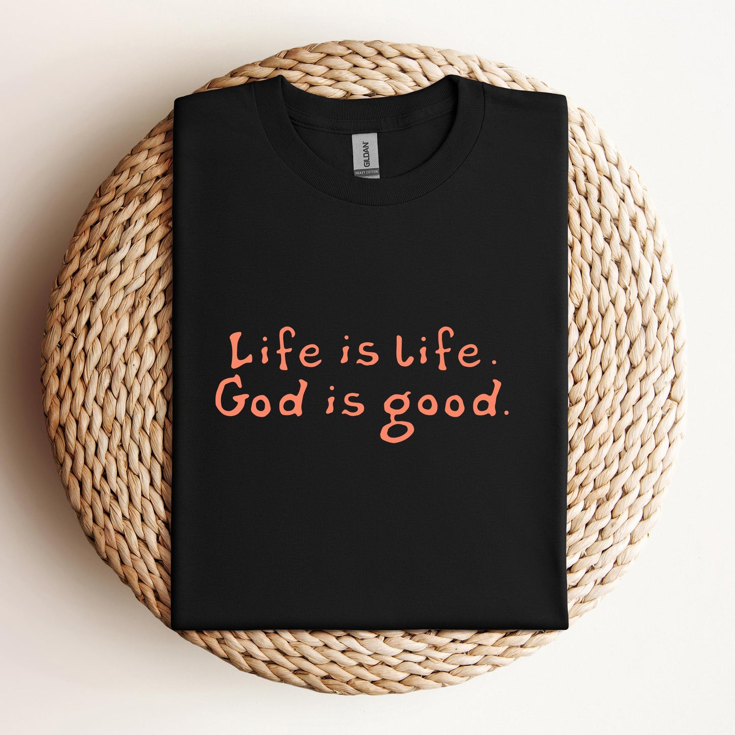 Life Is Life God Is Good
