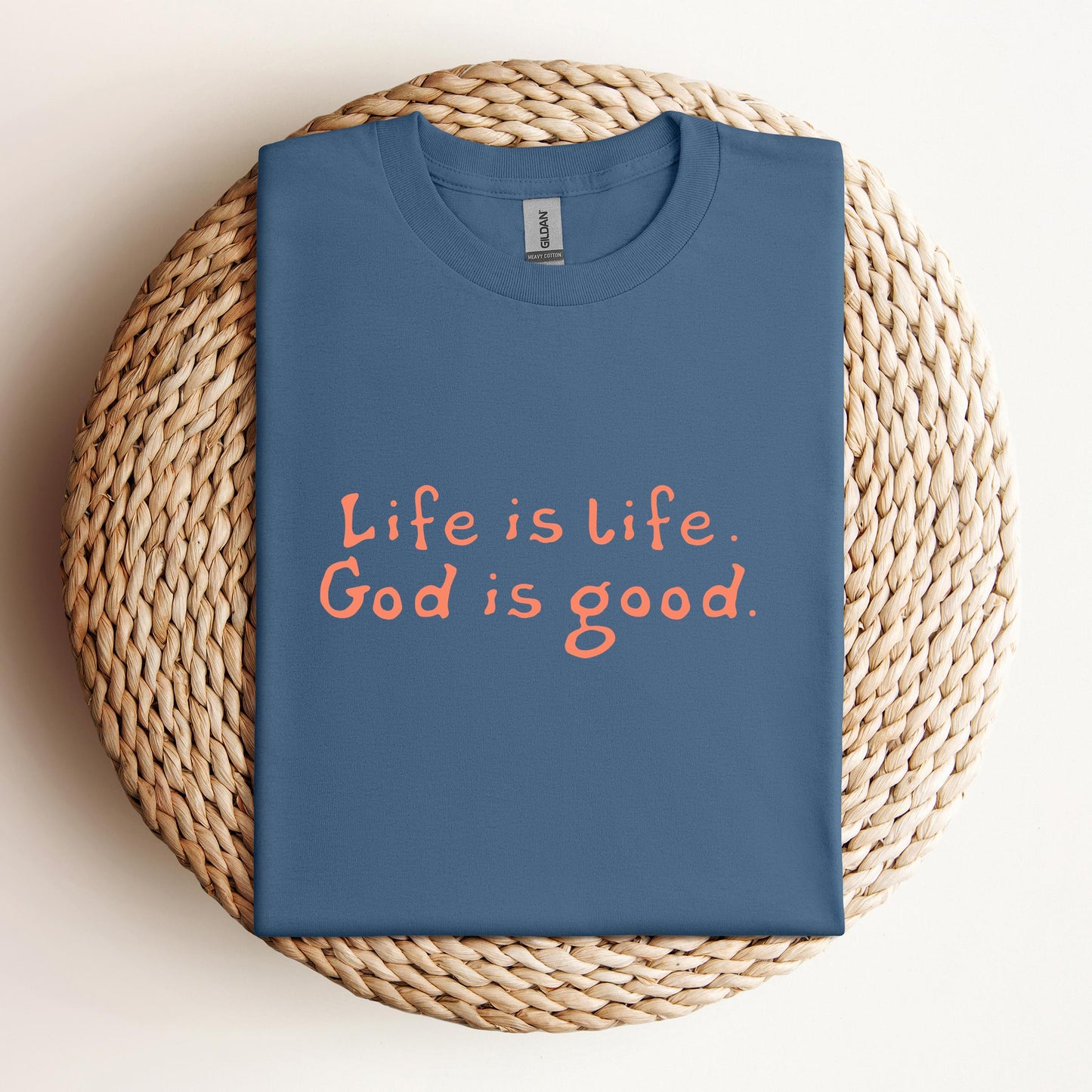 Life Is Life God Is Good