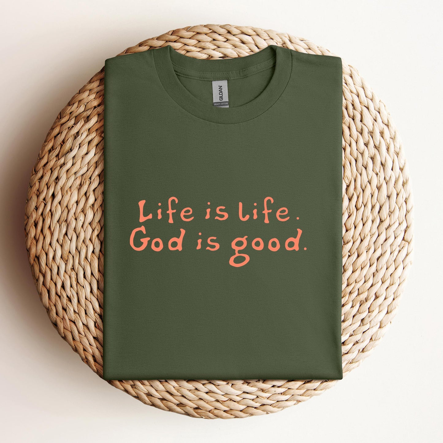 Life Is Life God Is Good