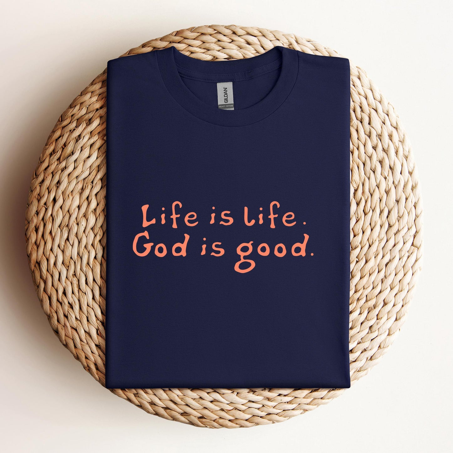 Life Is Life God Is Good