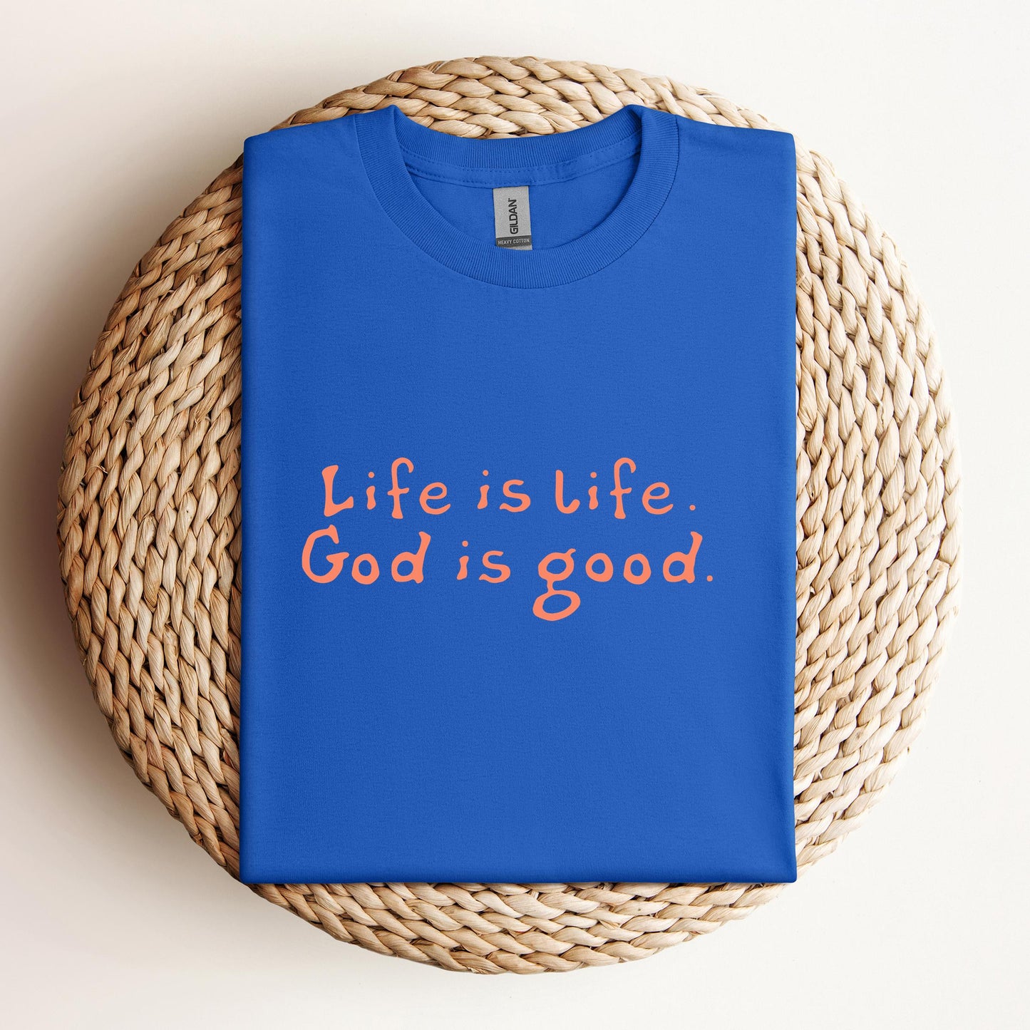 Life Is Life God Is Good